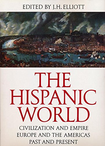 The Hispanic World: Civilizaton and Empire, Europe and the Americas, Past and Present (The Great Civilizations S.) Film, Art & Culture