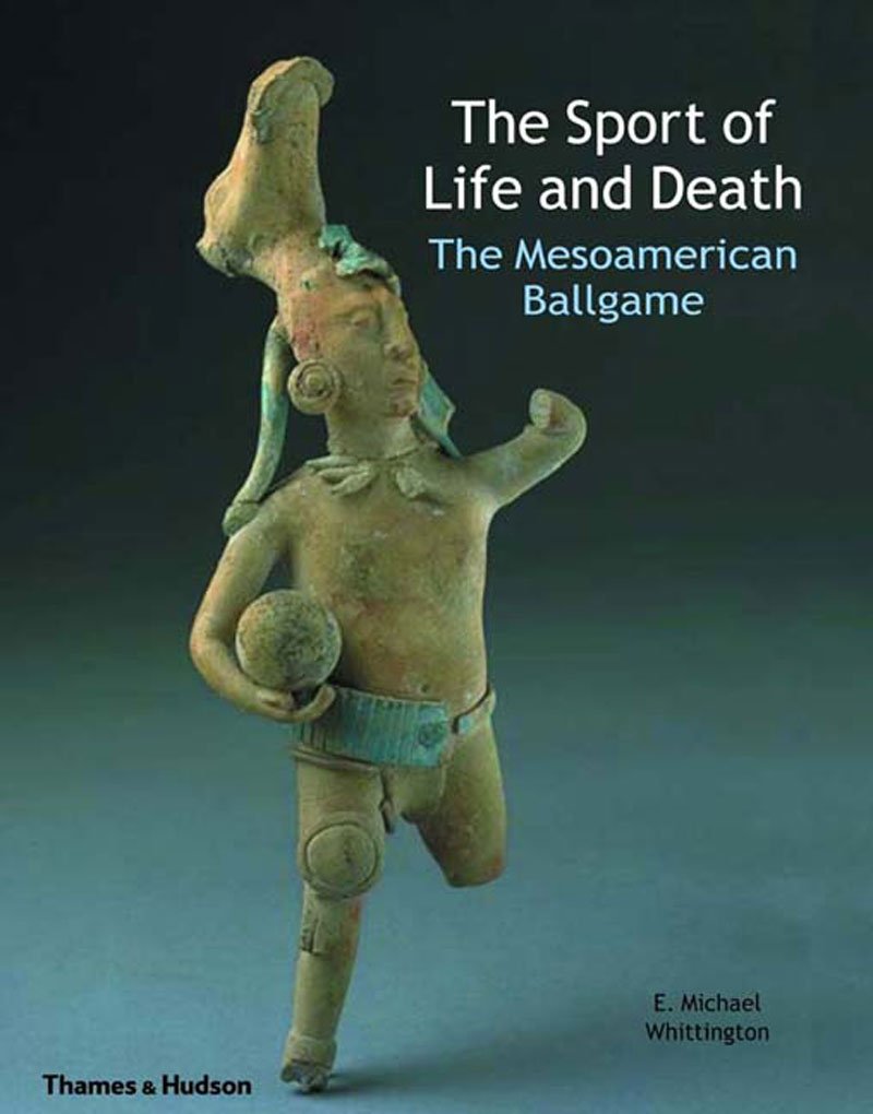 SPORT OF LIFE & DEATH NEW/E: The Mesoamerican Ballgame Social Sciences