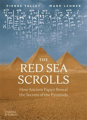 The Red Sea Scrolls How Ancient Papyri Reveal the Secrets of the Pyramids Social Sciences