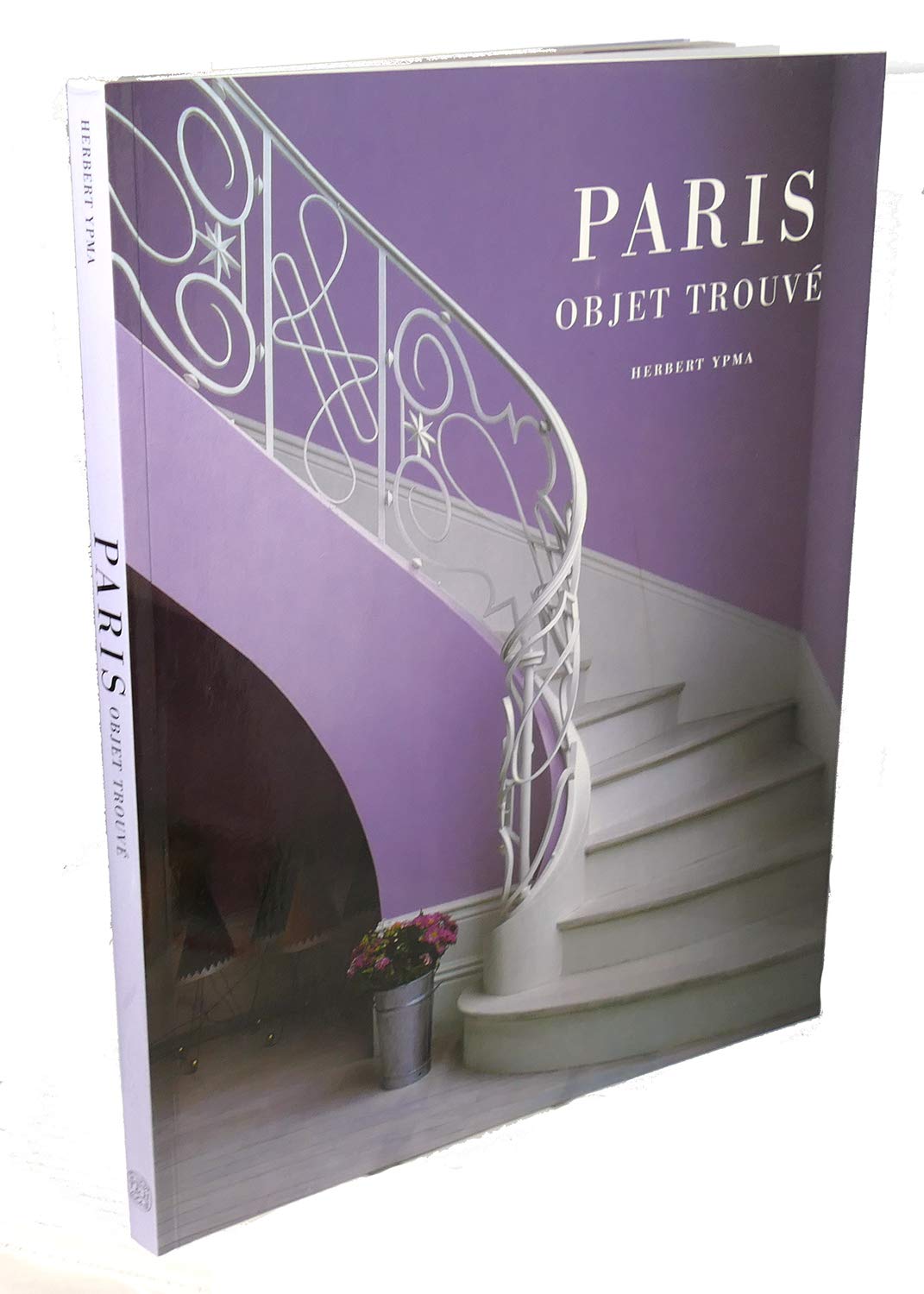 Paris Objet Trouve: Contemporary interiors, discerning traditions, distinctive features, decorative objets, virtuoso designers (World Design) Architecture