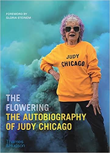 The Flowering The Autobiography of Judy Chicago Books