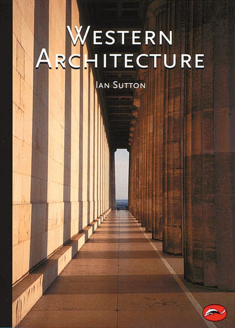 Western Architecture: A Survey from Ancient Greece to the Present (World of Art) Architecture