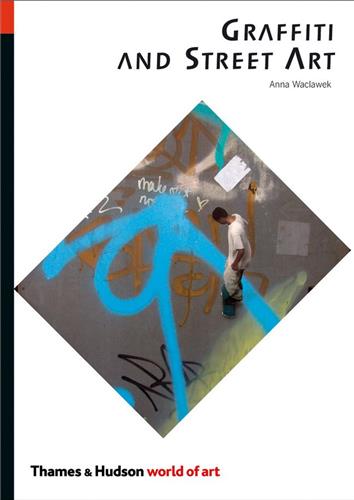 Graffiti and Street Art (World of Art) Art & Literature