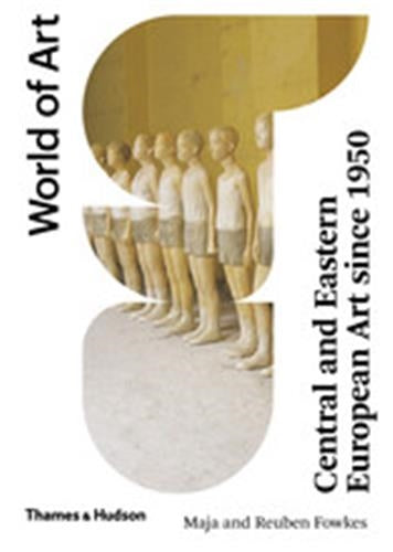 Central and Eastern European Art Since 1950 (World of Art) Film, Art & Culture