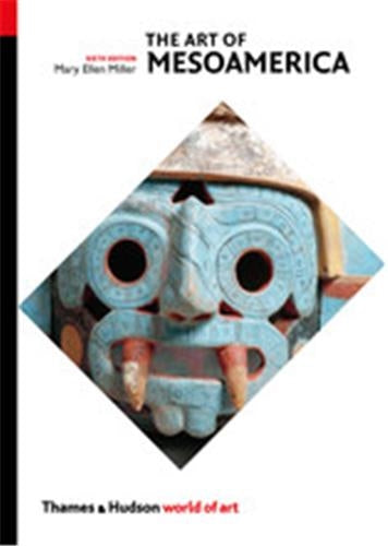 The Art of Mesoamerica From Olmec to Aztec 6th ed (World of Art) Film, Art & Culture