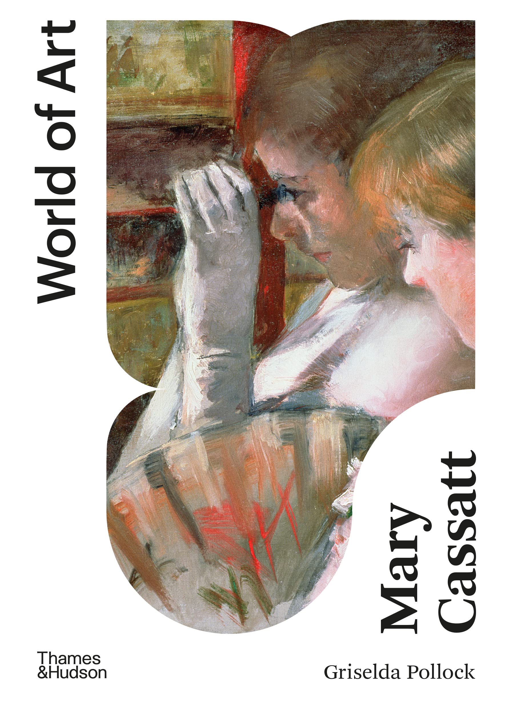 Mary Cassatt: Painter of Modern Women (World of Art) Books