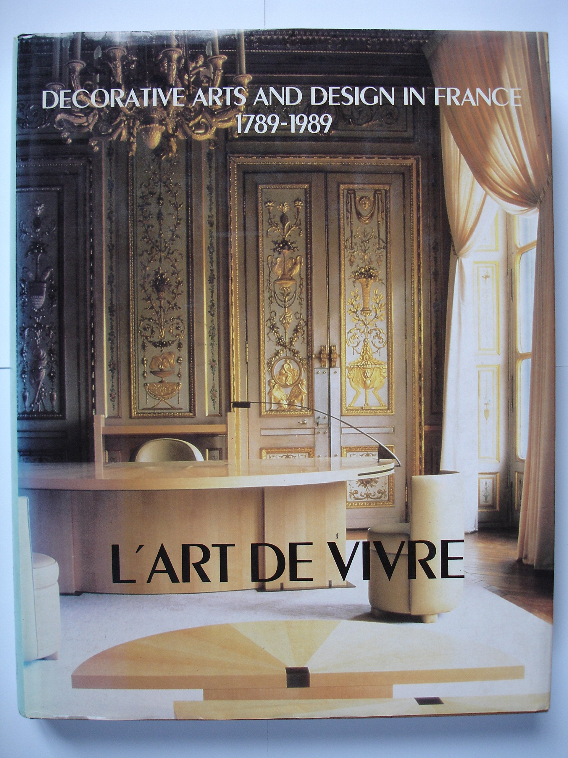 L'Art de Vivre:Decorative Arts and Design in France 1789-1989: Decorative Arts and Design in France 1789-1989 Film, Art & Culture