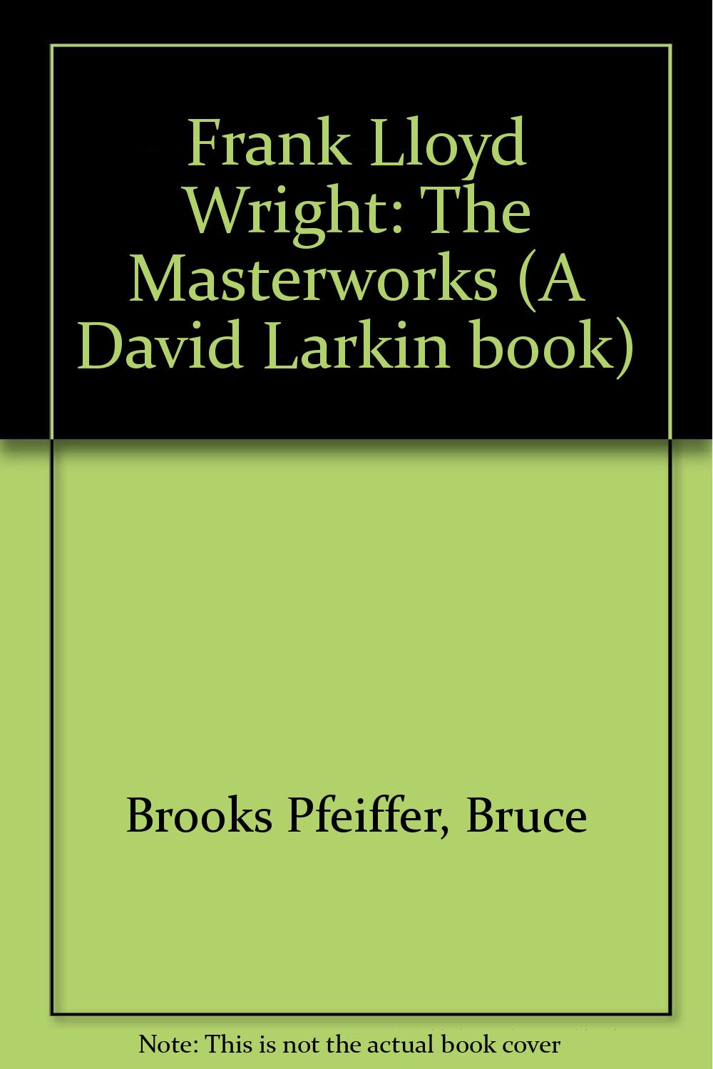 Frank Lloyd Wright: The Masterworks Architecture