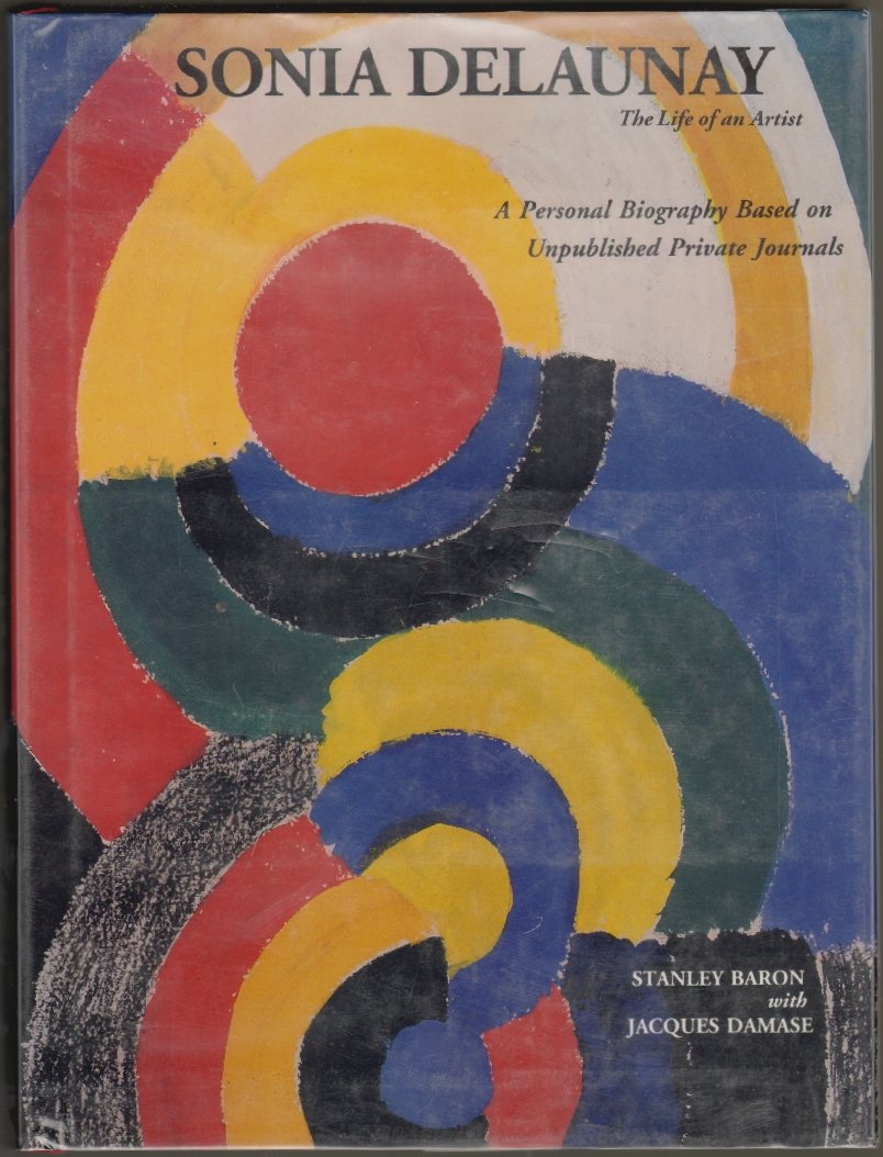 Sonia Delaunay: The Life of an Artist Art & Literature
