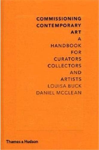 Commissioning Contemporary Art : A Handbook for Curators, Collectors and Artists book
