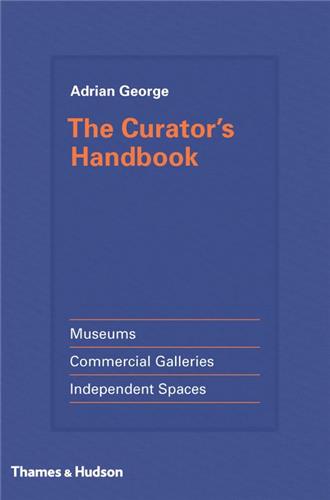 The Curator´s Handbook Museums, Commercial Galleries, Independent Spaces book