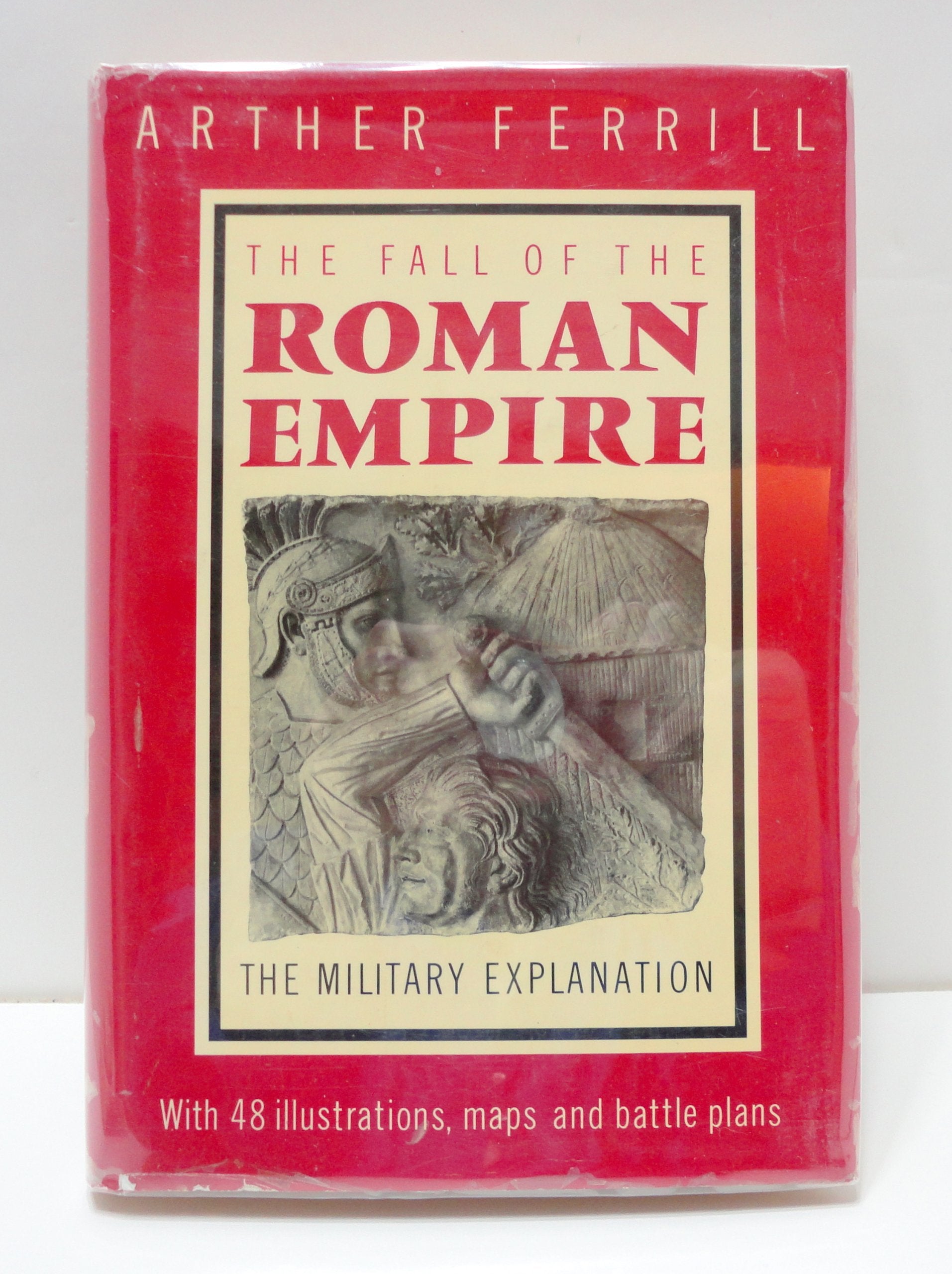 Fall of the Roman Empire: The Military Explanation Politics & History