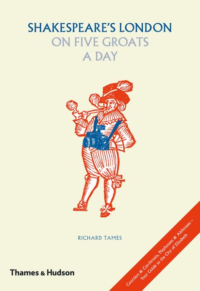 Shakespeare's London on Five Groats a Day Film, Art & Culture