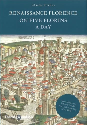 Renaissance Florence on Five Florins a Day Leisure, Home & Garden