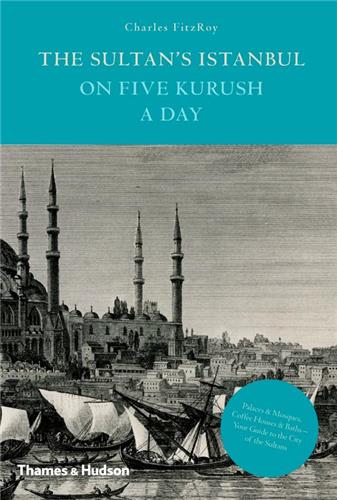 The Sultan´s Istanbul on Five Kurush a Day Social Sciences