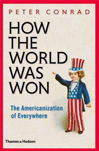 How the World Was Won : The Americanization of Everything book