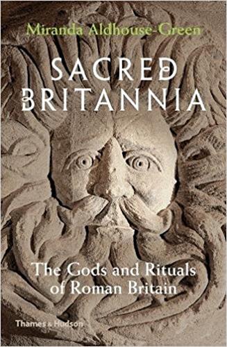Sacred Britannia : The Gods and Rituals of Roman Britain Social Sciences