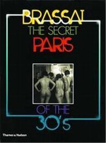 Brassai The Secret Paris of the 30´s Social Sciences