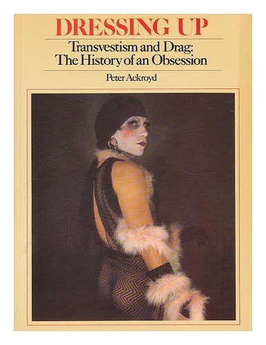 Dressing Up: Transvestism and Drag - History of an Obsession Books