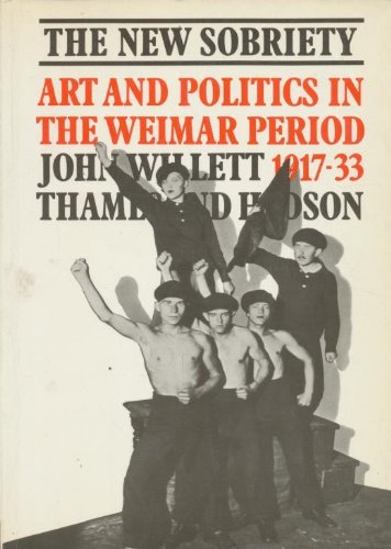 Art & Politics in the Weimar Period: The New Sobriety 1917-33 Film, Art & Culture