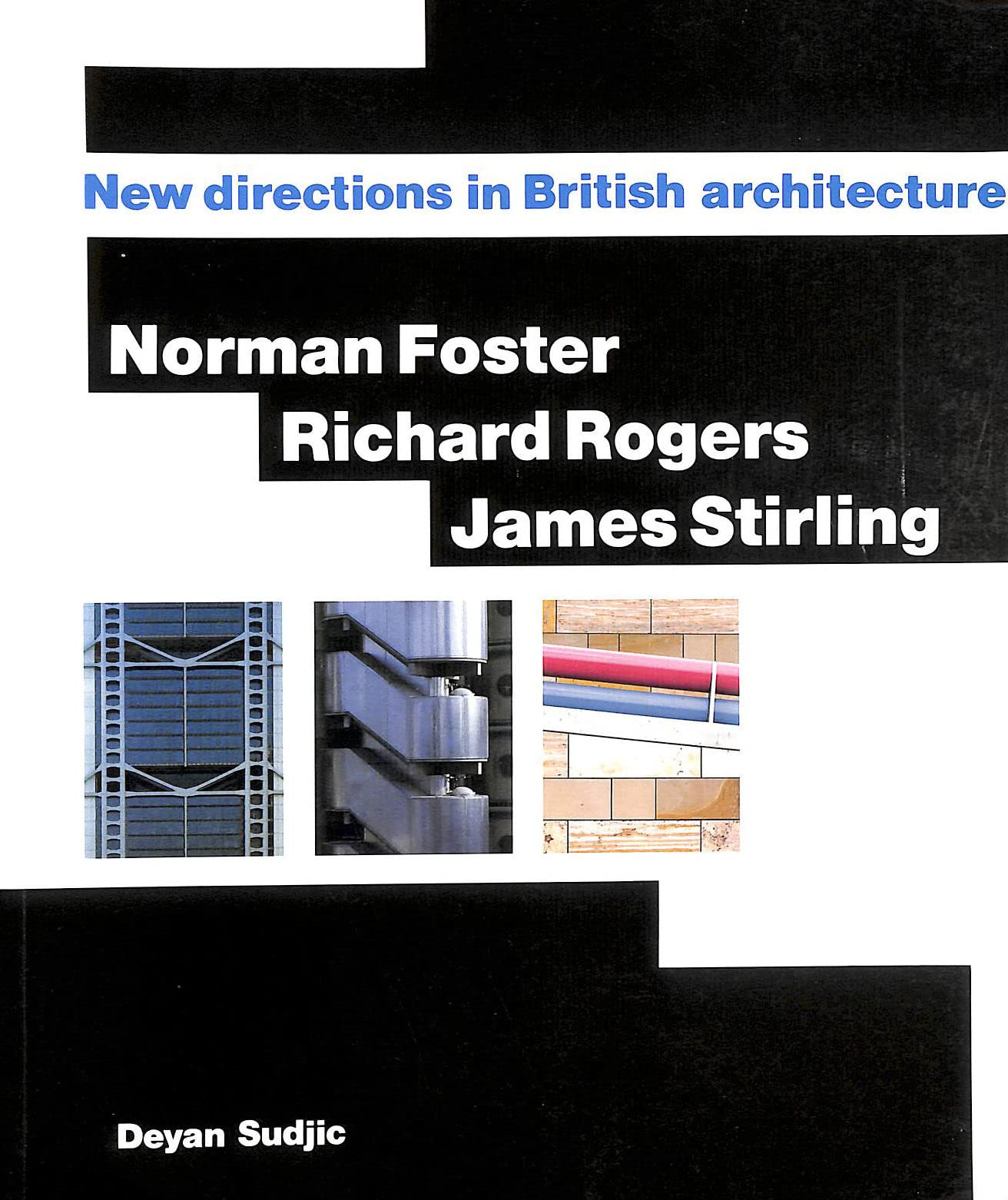 Norman Foster, Richard Rogers, James Stirling: New Directions in British Architecture book