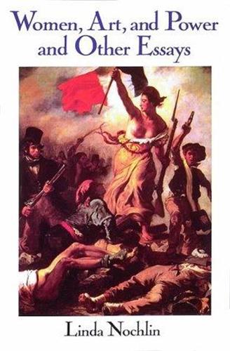Linda Nochlin Women, Art, and Power and Other Essays Books