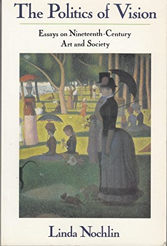 The Politics of Vision: essays on nineteenth-century art and society Film, Art & Culture