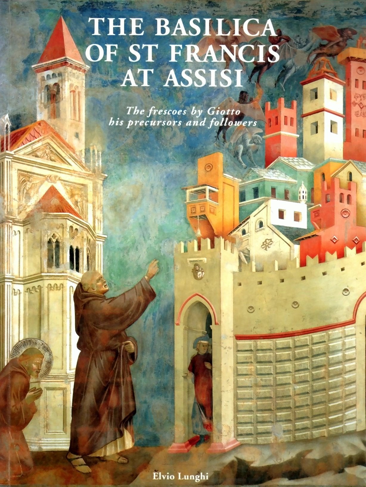 The Basilica of St.Francis and the Assisi Frescoes Architecture