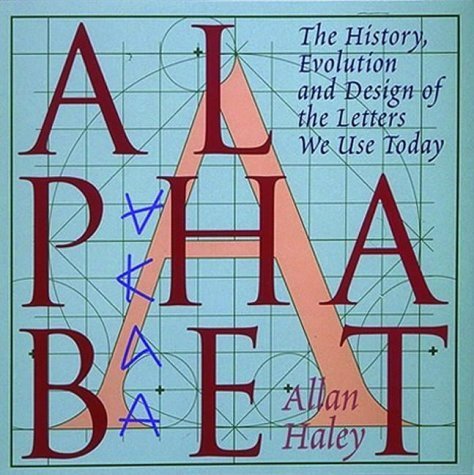 Alphabet: The History, Evolution and Design of the Letters We Use Today Social Sciences