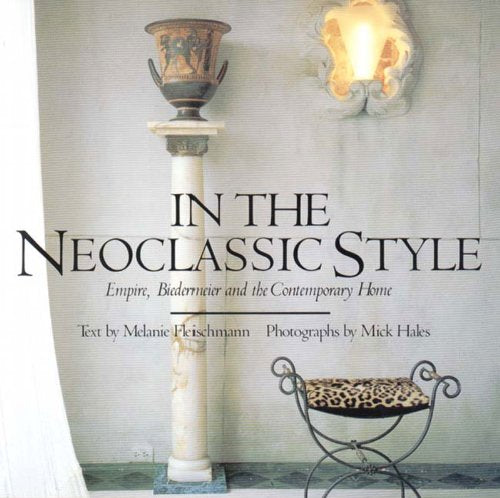 In the Neoclassic Style: Empire, Biedermeier and the Contemporary Home Architecture