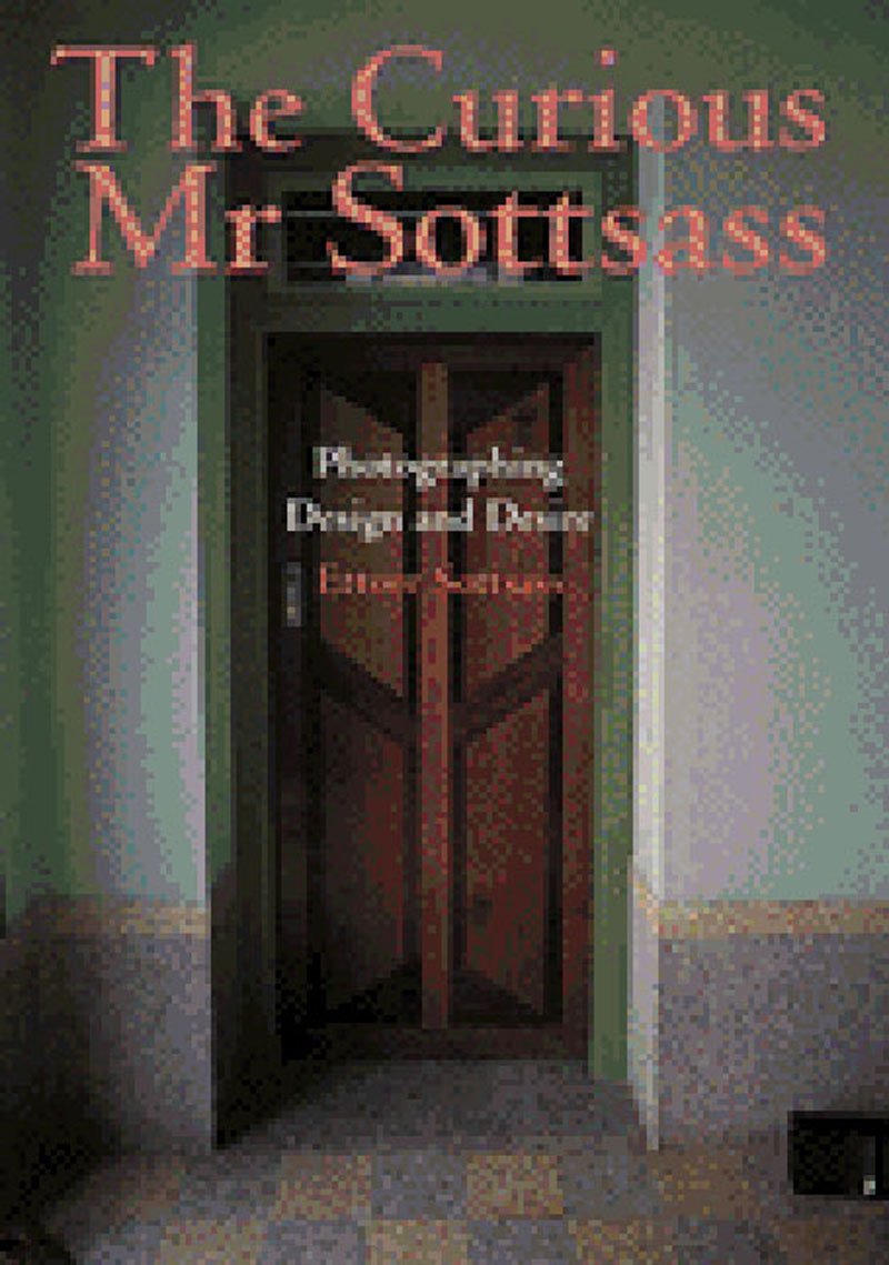 The Curious Mr. Sottsass: Photographing Design and Desire Architecture