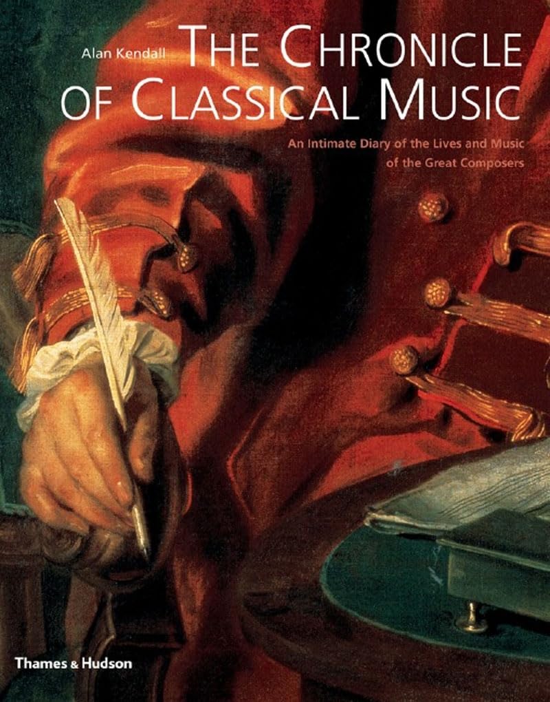 The Chronicle of Classical Music: An Intimate Diary of the Lives and Music of the Great Composers Social Sciences