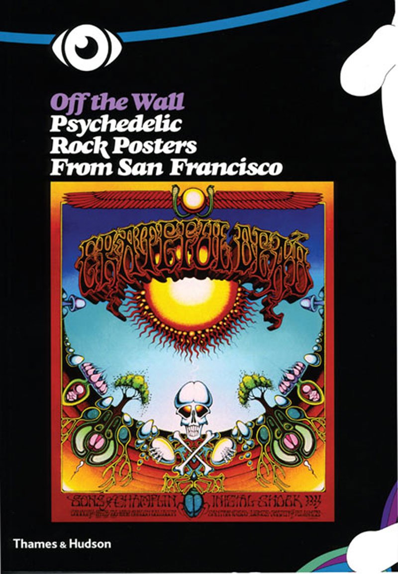Off The Wall: Psychedelic Rock Posters From San Francisco Arts & Music