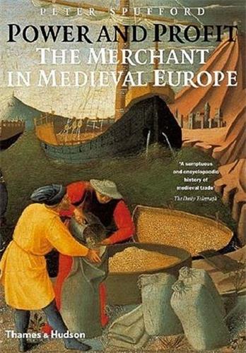 Power and Profit the Merchant in Medieval Europe book