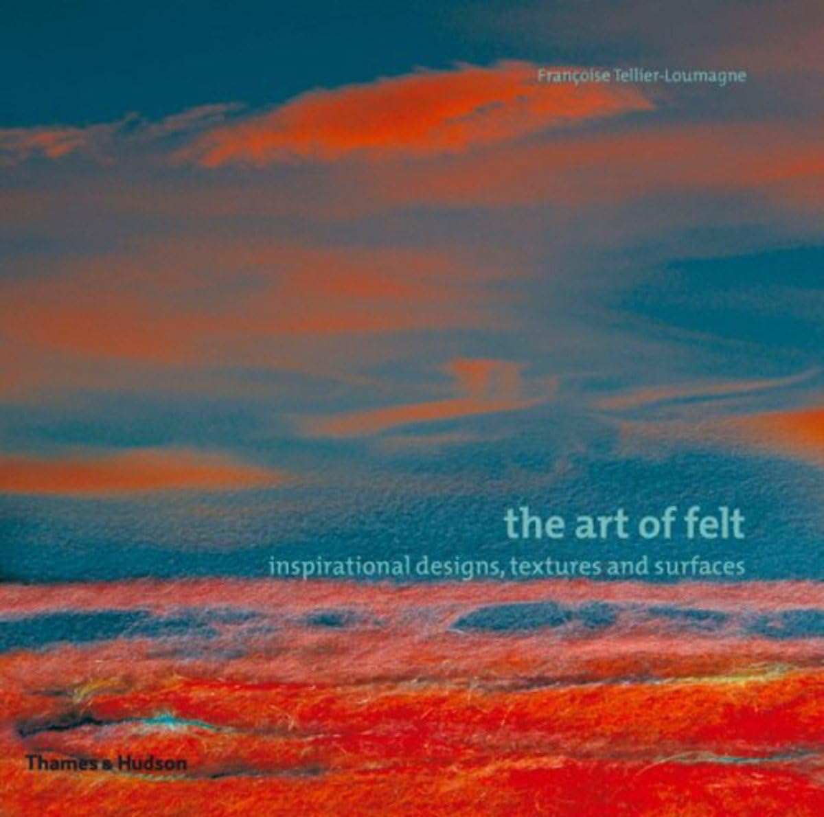 The Art of Felt: Inspirational Designs, Textures, and Surfaces book
