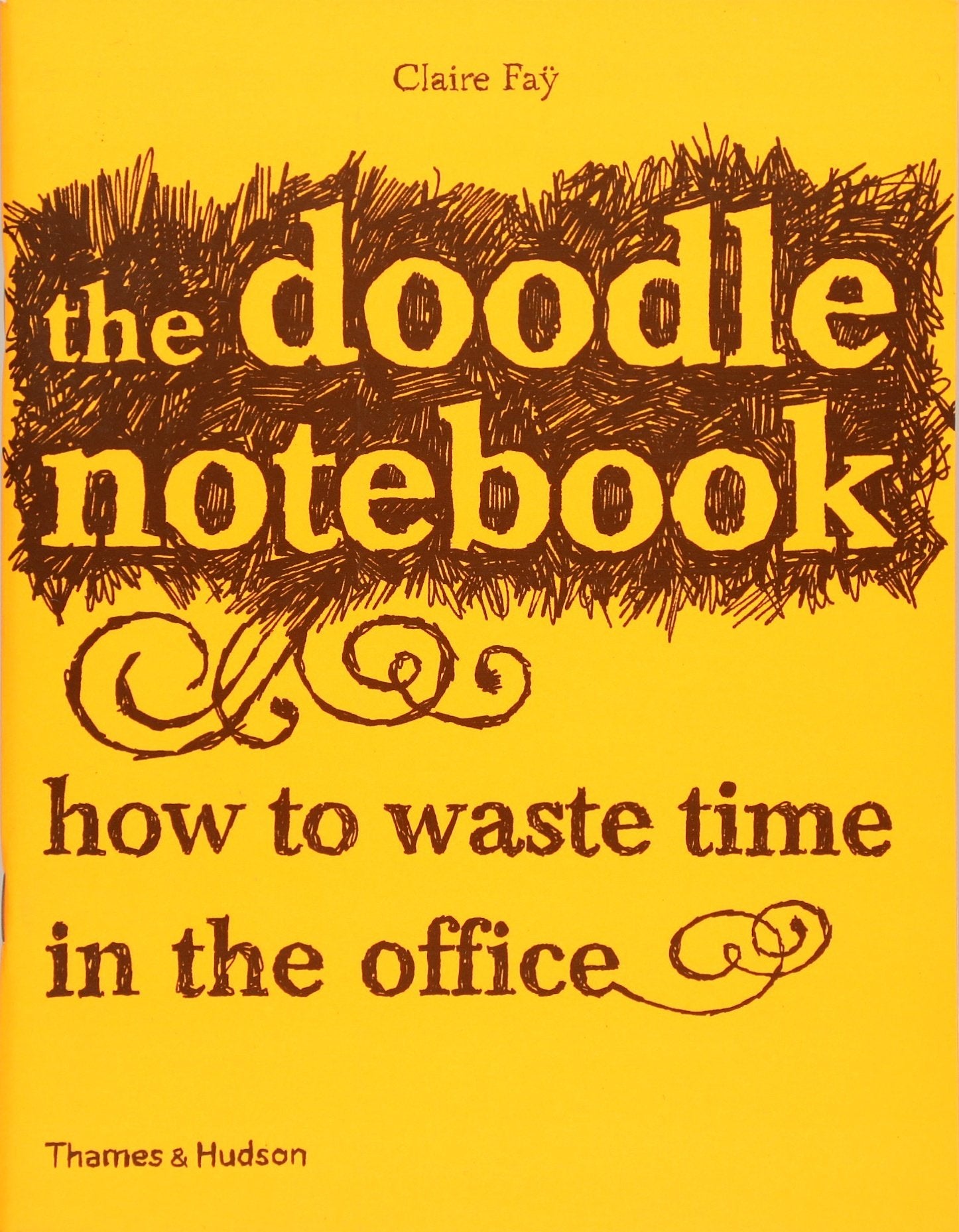 The Doodle Notebook: How to Waste Time in the Office Social Sciences