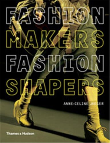 Fashion Makers, Fashion Shapers : The Essential Guide to Fashion by Those in the Know Social Sciences