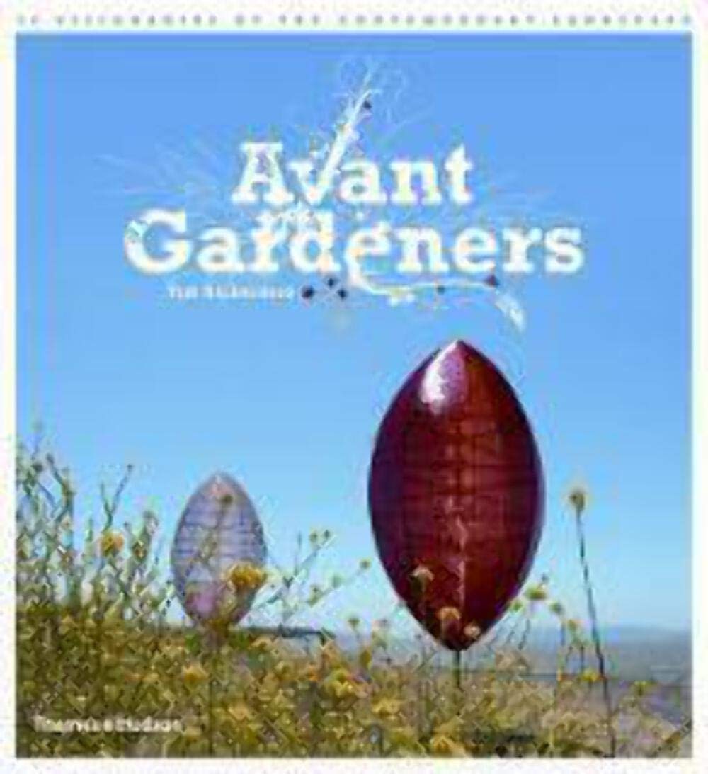 Avant Gardeners: 50 Visionaries of the Contemporary Landscape Social Sciences