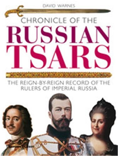 Chronicle of the Russian Tsars (Paperpack) : The Reign-by-Reign Record of the Rulers of Imperia Social Sciences