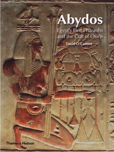 Abydos Egypt´s First Pharaos And The Cult Of Osiris (Paperback) Social Sciences