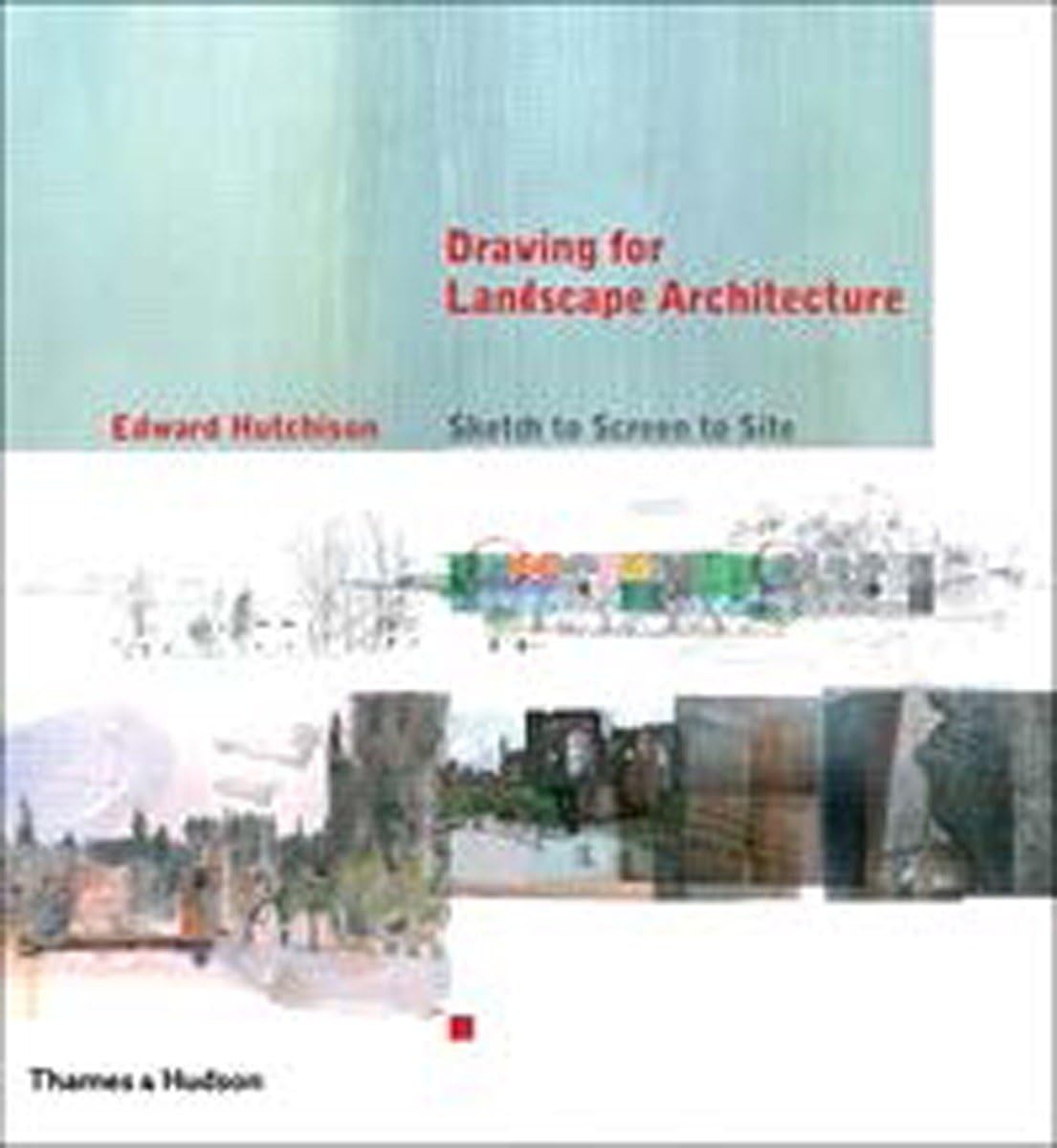 Drawing for Landscape Architecture: Sketch to Screen to Site book