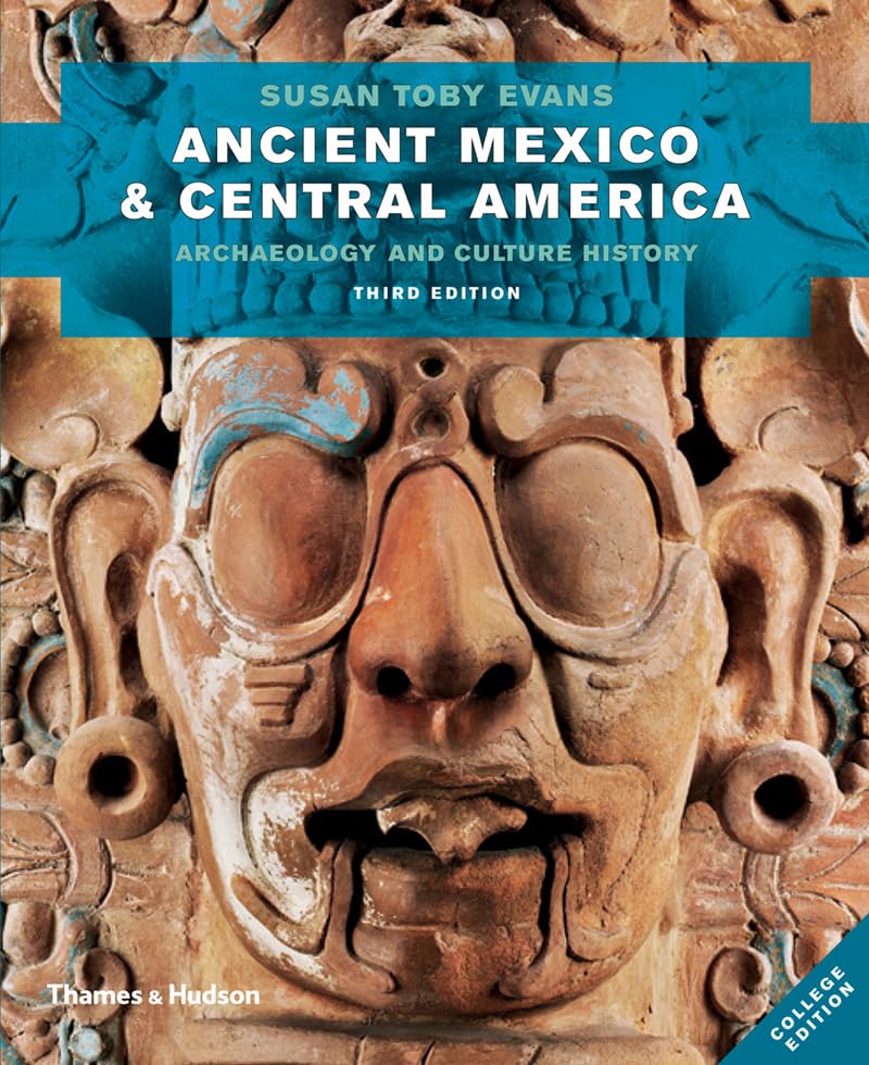 Ancient Mexico and Central America: Archaeology and Culture History: Archaeology and Culture History: College Edition Social Sciences