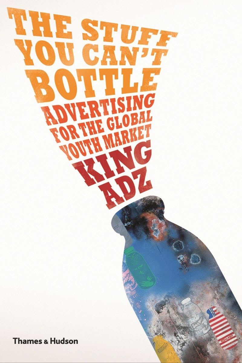 The Stuff You Can't Bottle: Advertising for the Global Youth Market Media & Communication