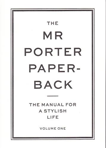 The Mr Porter Paperback : The Manual for a Stylish Life 1 : Volume One Social Sciences