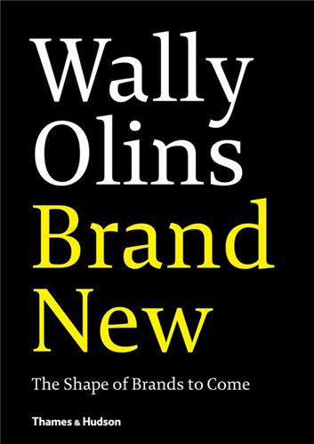 Wally Olins : Brand New The Shape of Brands to Come Business, Finance & Career Books