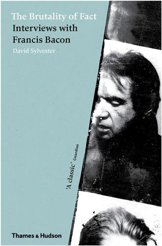The Brutality of Fact Interviews with Francis Bacon (New ed) Art & Literature