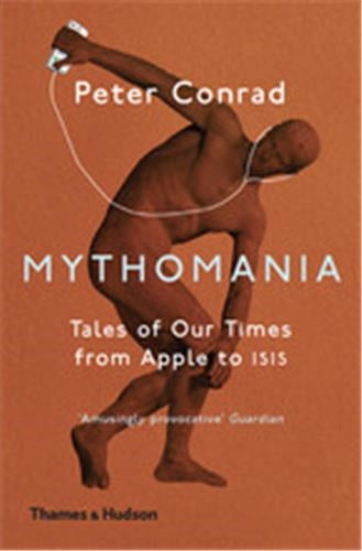 Mythomania (Paperback) : Tales of Our Times, From Apple to Isis Books