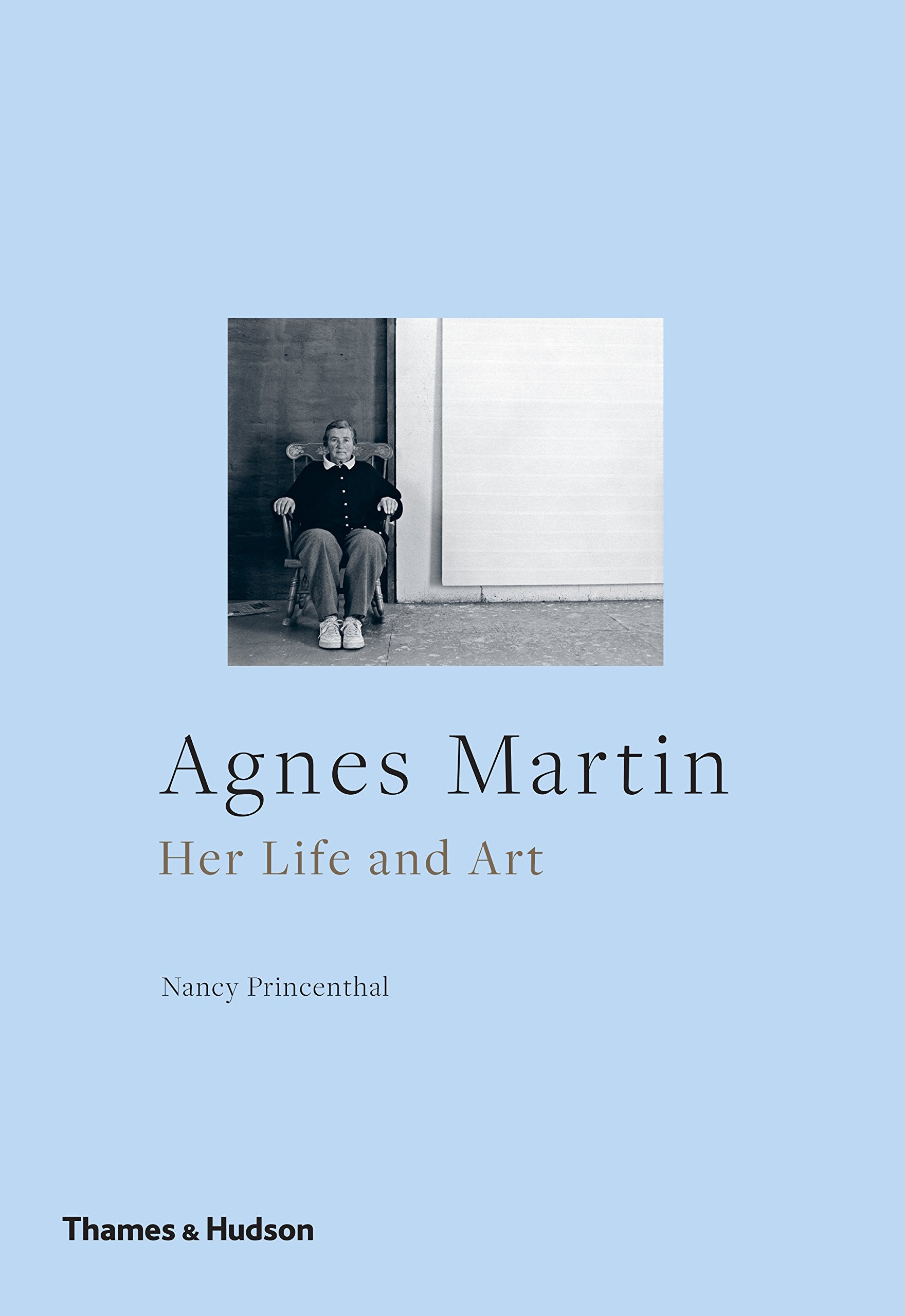 Agnes Martin: Her Life and Art Art & Literature