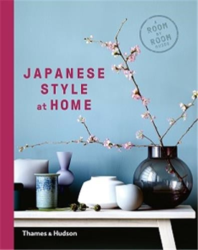 Japanese Style at Home : A Room by Room Guide Architecture