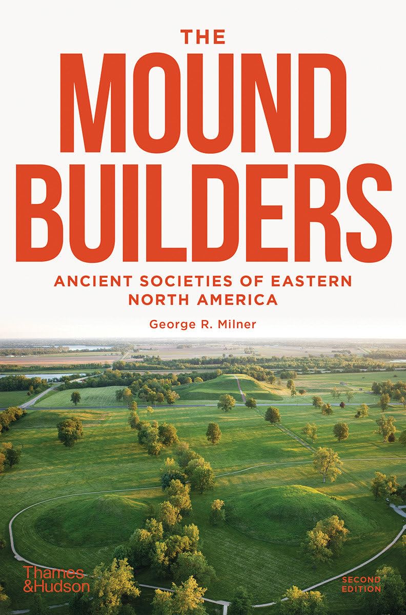 The Moundbuilders: Ancient Societies of Eastern North America: Second Edition Social Sciences
